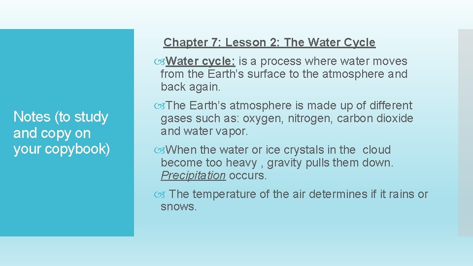 Chapter 7: Lesson 2: The Water Cycle Water cycle: is a process where water