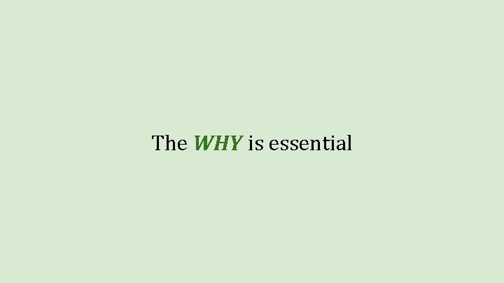 The WHY is essential 
