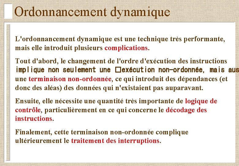 Ordonnancement dynamique L'ordonnancement dynamique est une technique très performante, mais elle introduit plusieurs complications.