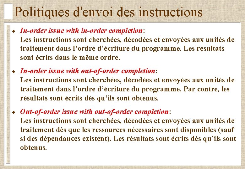 Politiques d'envoi des instructions ¨ In-order issue with in-order completion: Les instructions sont cherchées,