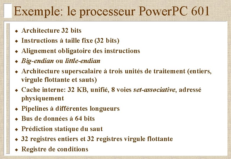 Exemple: le processeur Power. PC 601 ¨ ¨ ¨ Architecture 32 bits Instructions à