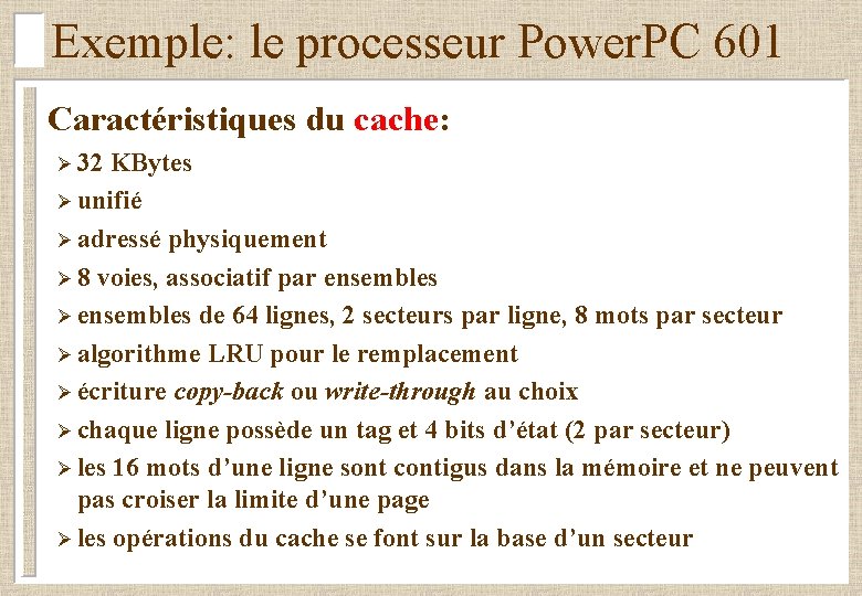 Exemple: le processeur Power. PC 601 Caractéristiques du cache: Ø 32 KBytes Ø unifié