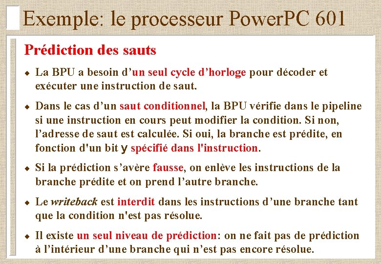 Exemple: le processeur Power. PC 601 Prédiction des sauts ¨ La BPU a besoin