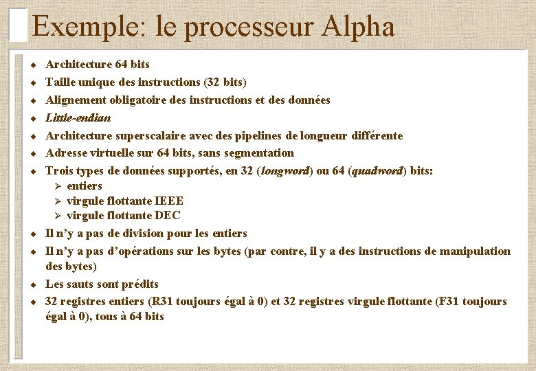 Exemple: le processeur Alpha ¨ ¨ ¨ Architecture 64 bits Taille unique des instructions