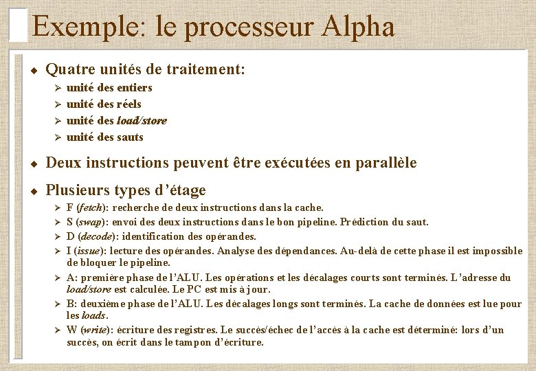 Exemple: le processeur Alpha ¨ Quatre unités de traitement: Ø Ø unité des entiers