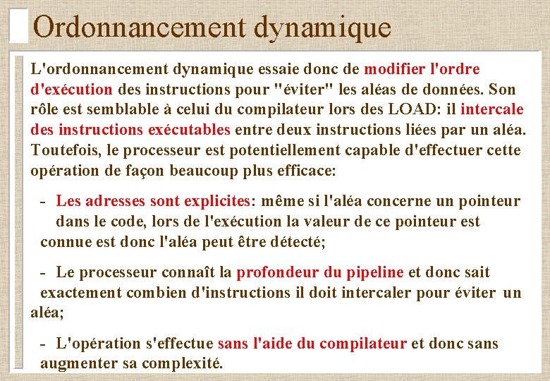 Ordonnancement dynamique L'ordonnancement dynamique essaie donc de modifier l'ordre d'exécution des instructions pour "éviter"