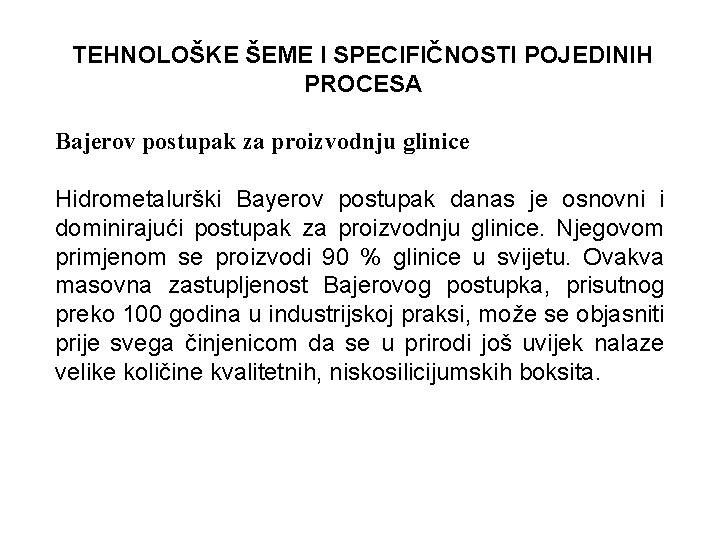 TEHNOLOŠKE ŠEME I SPECIFIČNOSTI POJEDINIH PROCESA Bajerov postupak za proizvodnju glinice Hidrometalurški Bayerov postupak