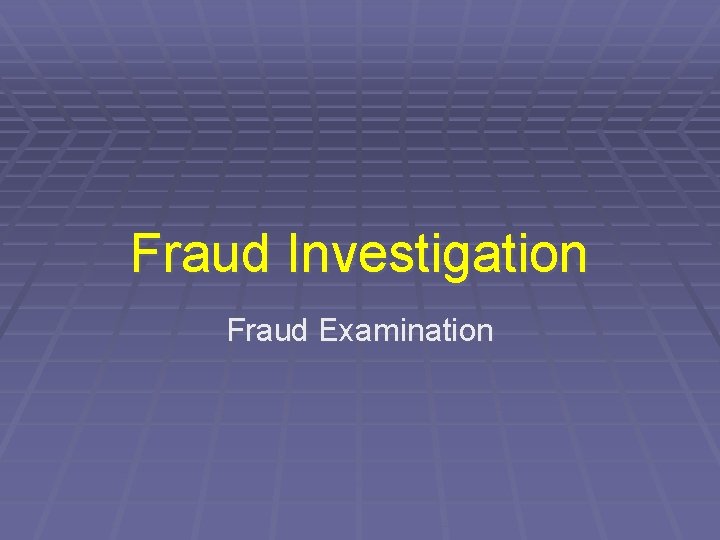 Fraud Investigation Fraud Examination 