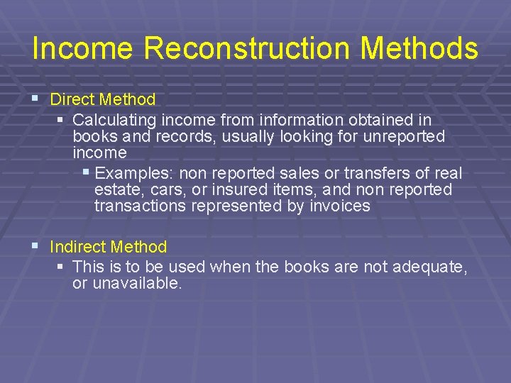 Income Reconstruction Methods § Direct Method § Calculating income from information obtained in books