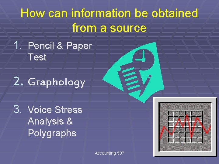 How can information be obtained from a source 1. Pencil & Paper Test 2.