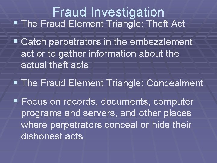 Fraud Investigation § The Fraud Element Triangle: Theft Act § Catch perpetrators in the