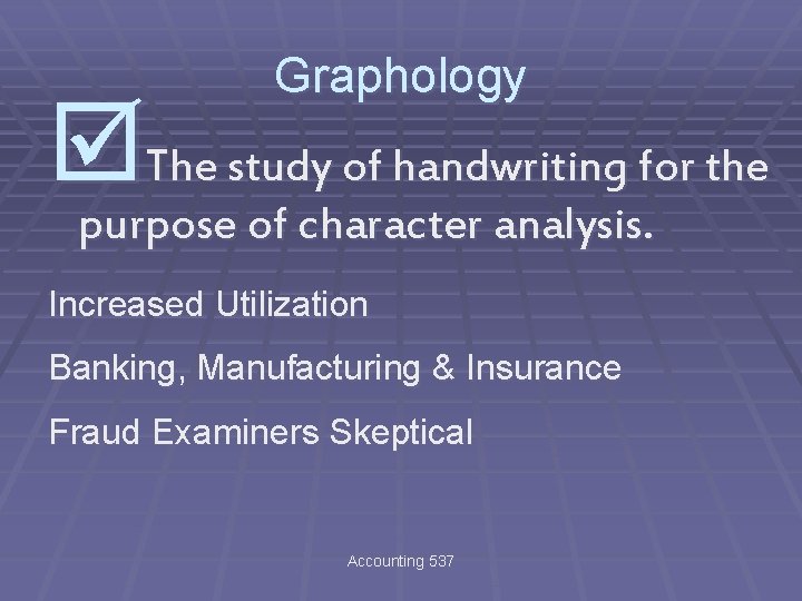 Graphology þThe study of handwriting for the purpose of character analysis. Increased Utilization Banking,