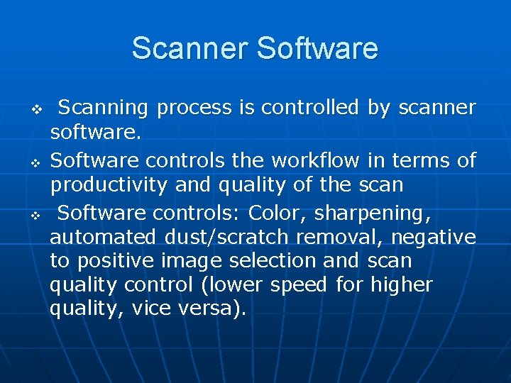 Scanner Software v v v Scanning process is controlled by scanner software. Software controls