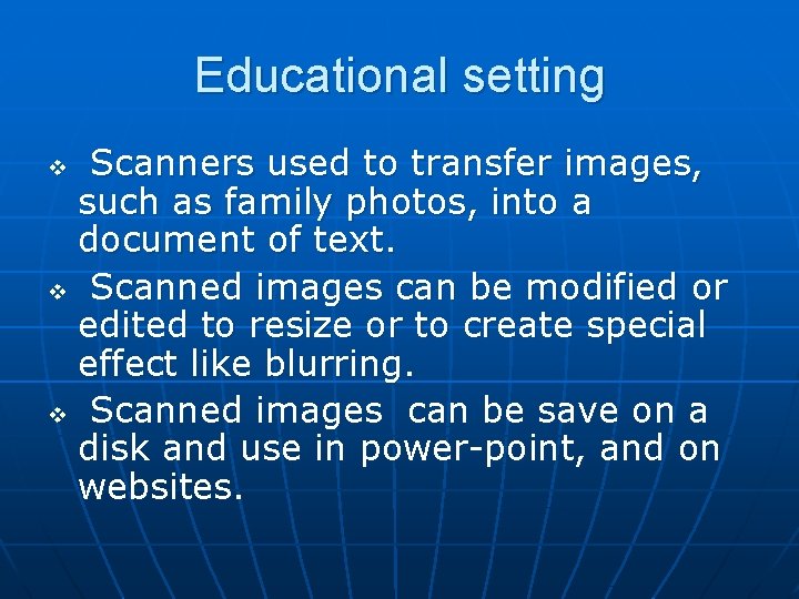Educational setting Scanners used to transfer images, such as family photos, into a document