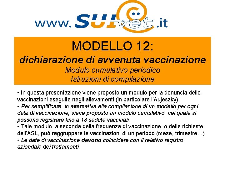 MODELLO 12: dichiarazione di avvenuta vaccinazione Modulo cumulativo periodico Istruzioni di compilazione • In