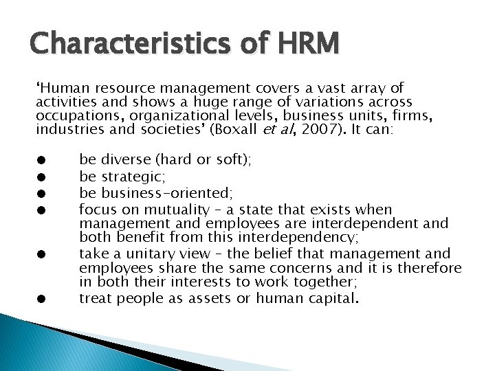 Characteristics of HRM ‘Human resource management covers a vast array of activities and shows