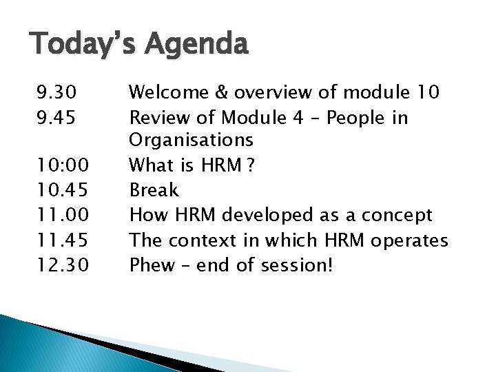 Today’s Agenda 9. 30 9. 45 10: 00 10. 45 11. 00 11. 45