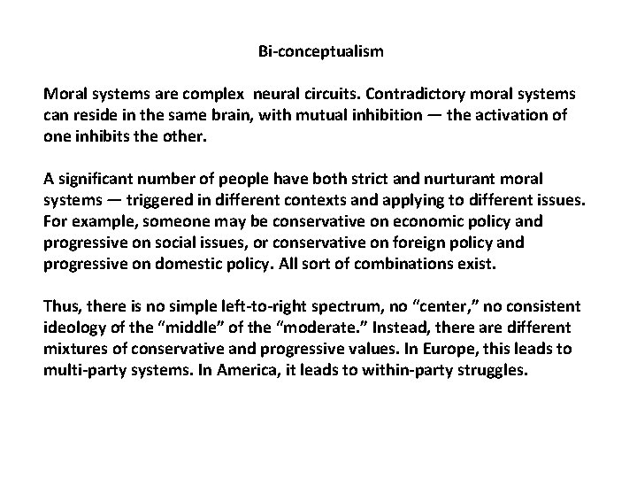 Bi-conceptualism Moral systems are complex neural circuits. Contradictory moral systems can reside in the