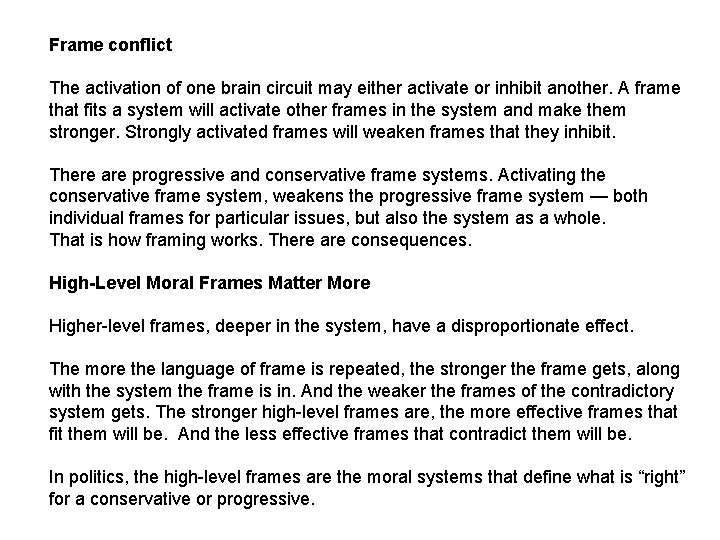 Frame conflict The activation of one brain circuit may either activate or inhibit another.