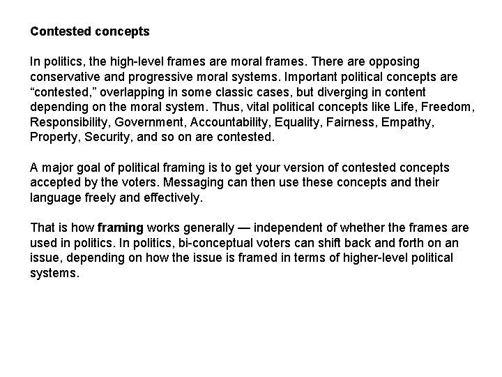 Contested concepts In politics, the high-level frames are moral frames. There are opposing conservative
