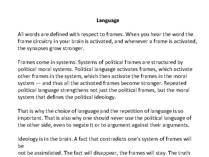 Language All words are defined with respect to frames. When you hear the word
