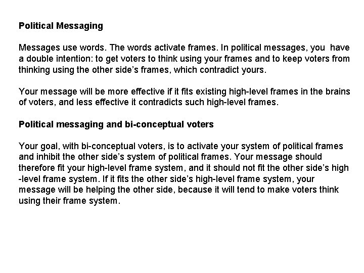 Political Messaging Messages use words. The words activate frames. In political messages, you have