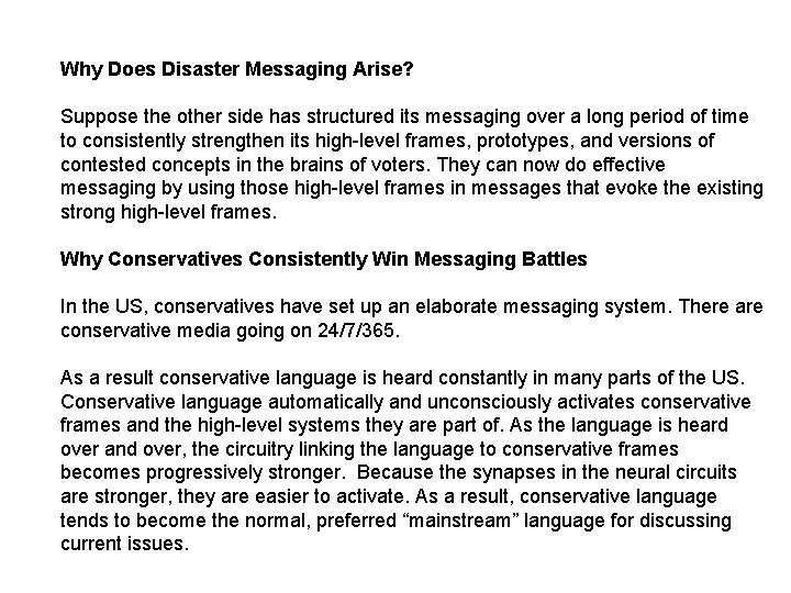 Why Does Disaster Messaging Arise? Suppose the other side has structured its messaging over