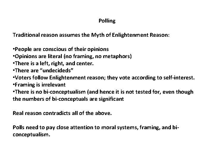 Polling Traditional reason assumes the Myth of Enlightenment Reason: • People are conscious of