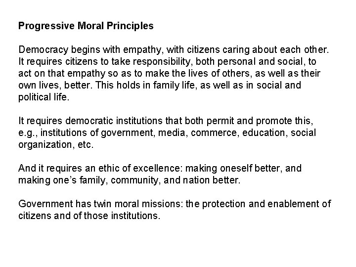 Progressive Moral Principles Democracy begins with empathy, with citizens caring about each other. It