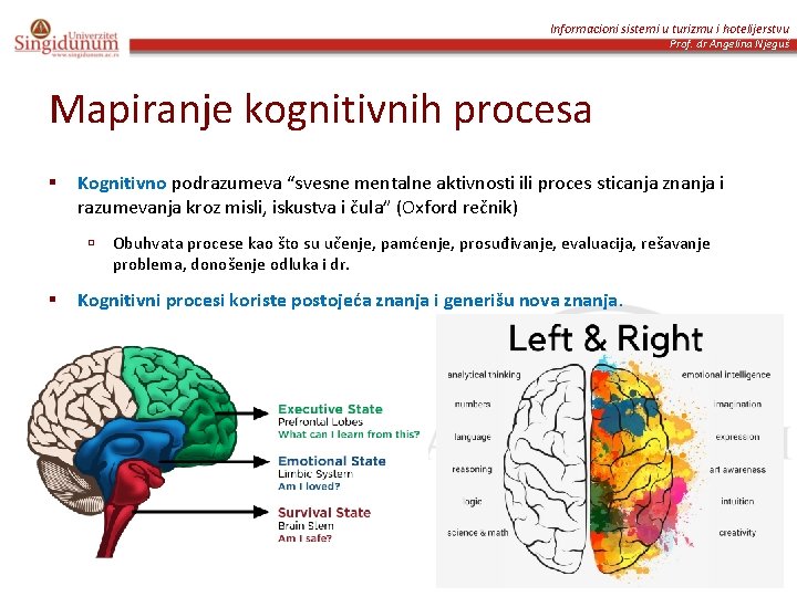 Informacioni sistemi u turizmu i hotelijerstvu Prof. dr Angelina Njeguš Mapiranje kognitivnih procesa §