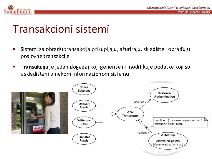 Informacioni sistemi u turizmu i hotelijerstvu Prof. dr Angelina Njeguš Transakcioni sistemi § Sistemi