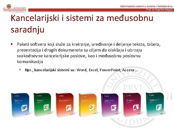 Informacioni sistemi u turizmu i hotelijerstvu Prof. dr Angelina Njeguš Kancelarijski i sistemi za