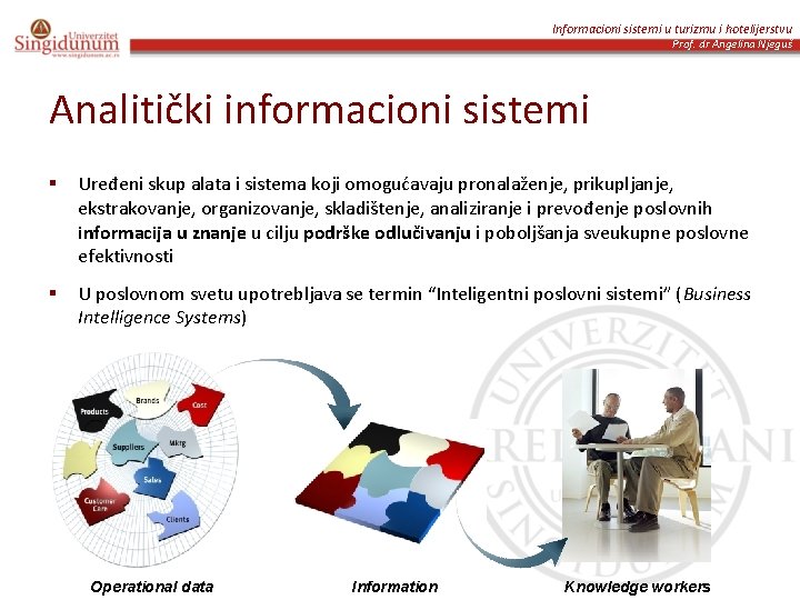 Informacioni sistemi u turizmu i hotelijerstvu Prof. dr Angelina Njeguš Analitički informacioni sistemi §