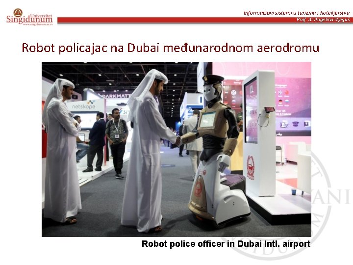 Informacioni sistemi u turizmu i hotelijerstvu Prof. dr Angelina Njeguš Robot policajac na Dubai