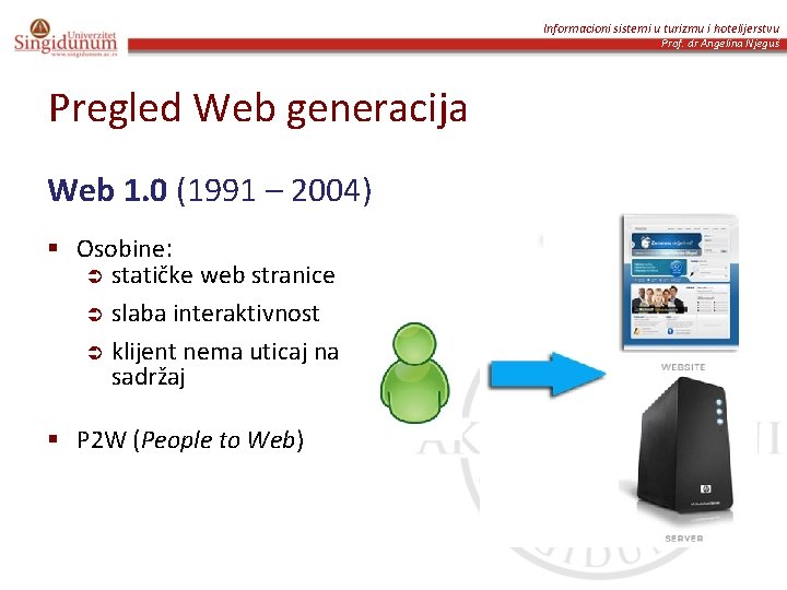 Informacioni sistemi u turizmu i hotelijerstvu Prof. dr Angelina Njeguš Pregled Web generacija Web