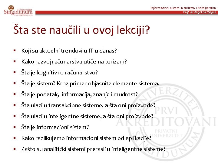 Informacioni sistemi u turizmu i hotelijerstvu Prof. dr Angelina Njeguš Šta ste naučili u