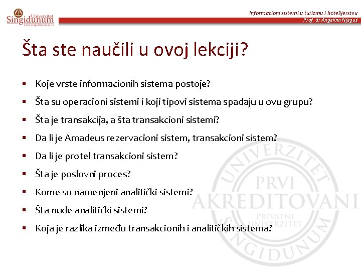 Informacioni sistemi u turizmu i hotelijerstvu Prof. dr Angelina Njeguš Šta ste naučili u