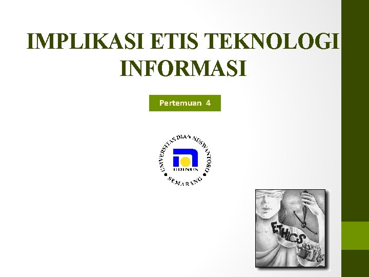 IMPLIKASI ETIS TEKNOLOGI INFORMASI Pertemuan 4 