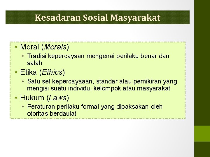 Kesadaran Sosial Masyarakat • Moral (Morals) • Tradisi kepercayaan mengenai perilaku benar dan salah