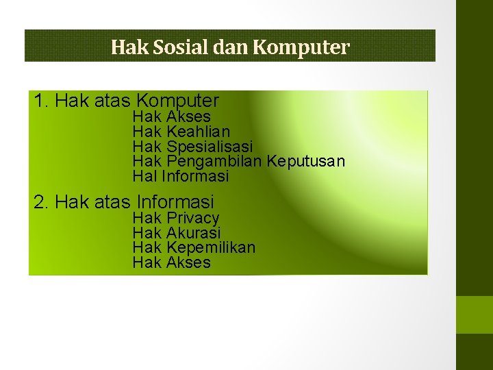 Hak Sosial dan Komputer 1. Hak atas Komputer Hak Akses Hak Keahlian Hak Spesialisasi