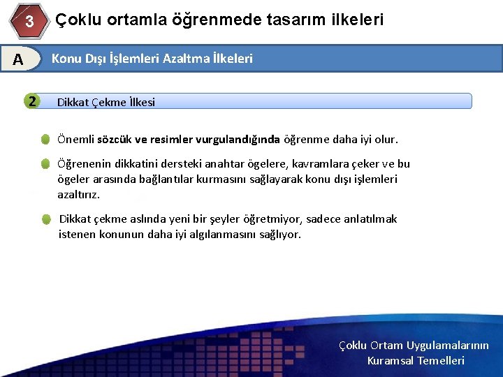 3 A Çoklu ortamla öğrenmede tasarım ilkeleri Konu Dışı İşlemleri Azaltma İlkeleri 2 Dikkat