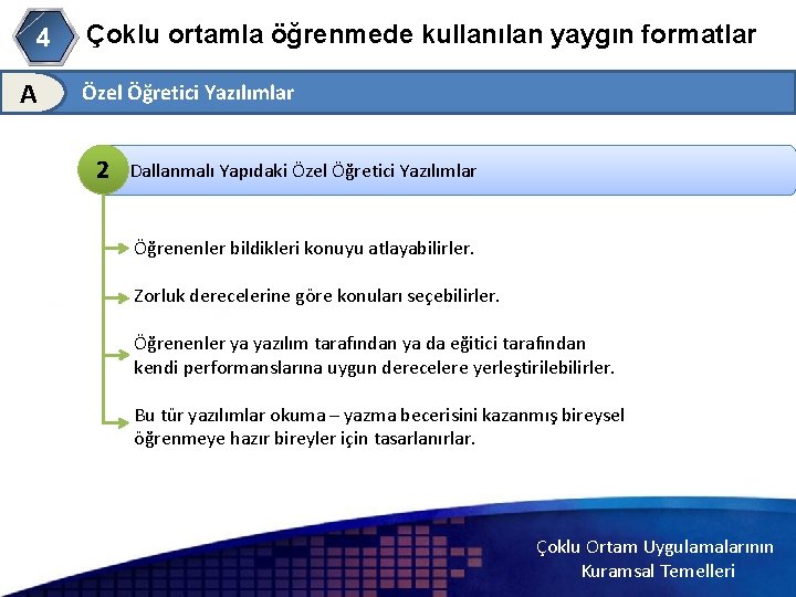 4 A Çoklu ortamla öğrenmede kullanılan yaygın formatlar Özel Öğretici Yazılımlar 2 Dallanmalı Yapıdaki