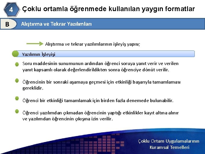 4 B Çoklu ortamla öğrenmede kullanılan yaygın formatlar Alıştırma ve Tekrar Yazılımları Alıştırma ve