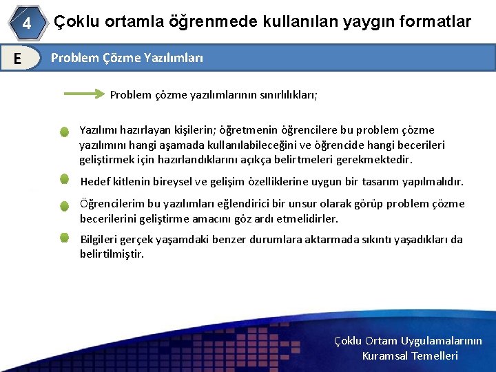 4 E Çoklu ortamla öğrenmede kullanılan yaygın formatlar Problem Çözme Yazılımları Problem çözme yazılımlarının