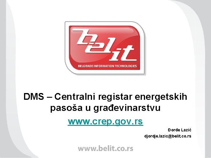 DMS – Centralni registar energetskih pasoša u građevinarstvu www. crep. gov. rs Đorđe Lazić
