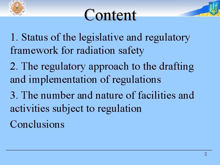 Content 1. Status of the legislative and regulatory framework for radiation safety 2. The