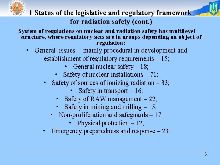 1 Status of the legislative and regulatory framework for radiation safety (cont. ) System