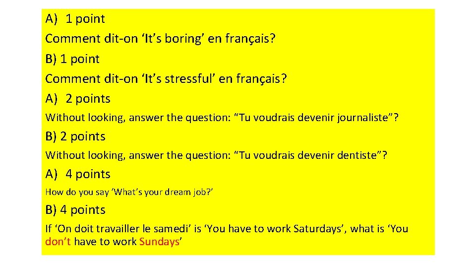 A) 1 point Comment dit-on ‘It’s boring’ en français? B) 1 point Comment dit-on