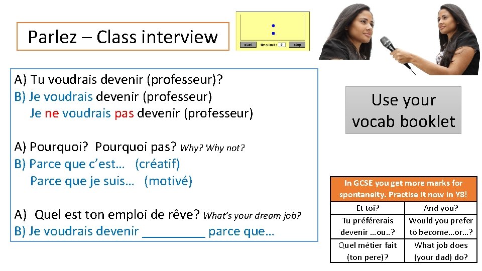 Parlez – Class interview A) Tu voudrais devenir (professeur)? B) Je voudrais devenir (professeur)