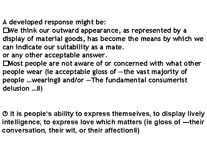 A developed response might be: �We think our outward appearance, as represented by a